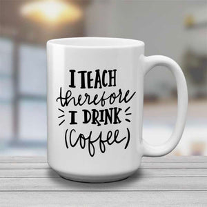 I teach therefore | mug