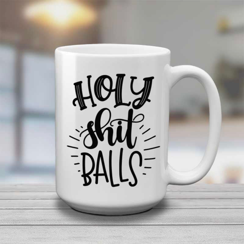 holy sh** balls | sweary mug