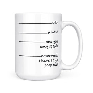 nevermind i have to poop | mug