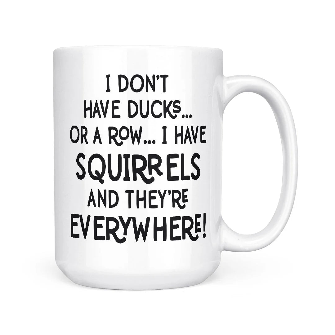 i have squirrels | mug