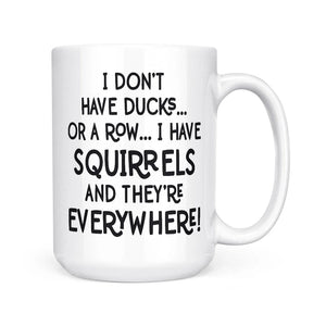 i have squirrels | mug