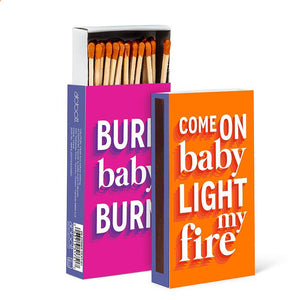 baby light my fire | matches