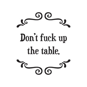 don't f**k up the table | sweary coaster