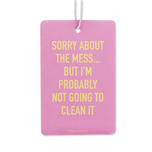 sorry about the mess | air freshener