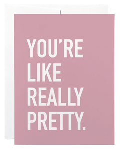 you're like really pretty | card