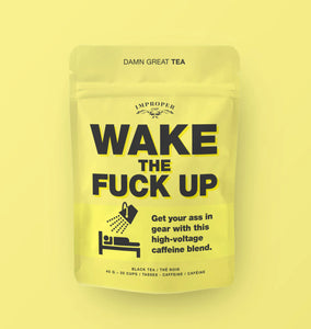 wake the f*ck up | damn great tea