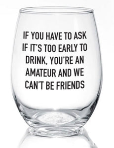 if you have to ask | stemless glass