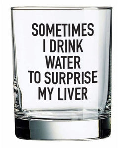 sometimes i drink water | glass