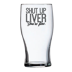 shut up liver | beer glass