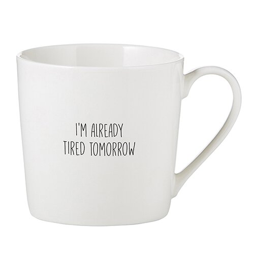 i'm already tired tomorrow | mug