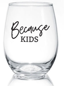 because kids | stemless glass
