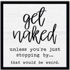 get naked unless | sign