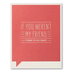 if you weren't my friend | friendship card