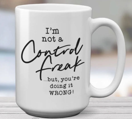 i'm not a control freak | mug