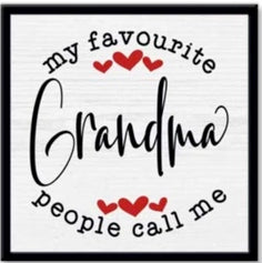 my favourite people call me grandma | sign