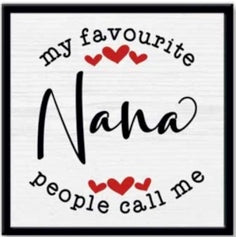 my favourite people call me nana | sign