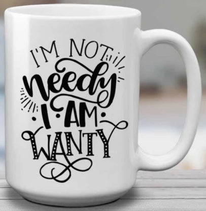 i'm not needy | mug