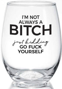 i'm not always | stemless glass