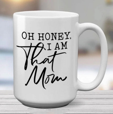 oh honey i am that mom | mug