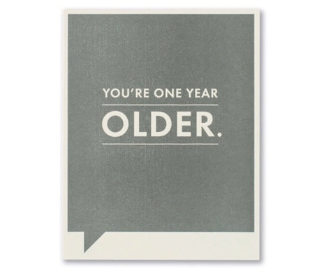 you're one year older | birthday card